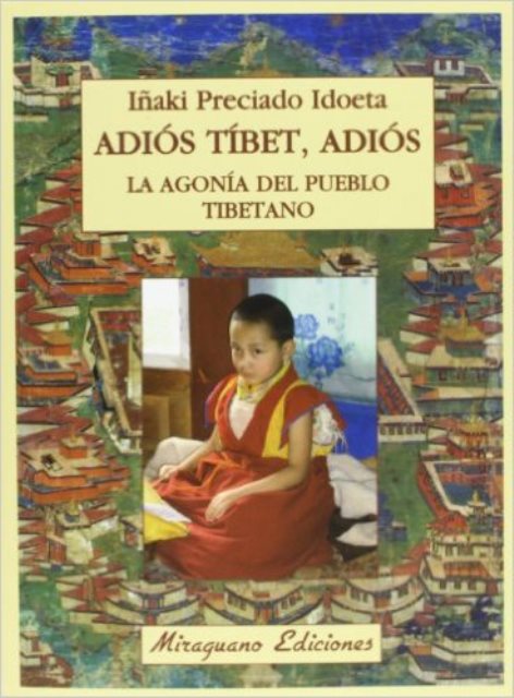 ADIOS TIBET , ADIOS . LA AGONIA DEL PUEBLO TIBETANO