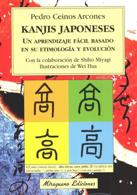 KANJIS JAPONESES . UN APRENDIZAJE FACIL BASADO EN SU ETIMOLOGIA Y EVOLUCION