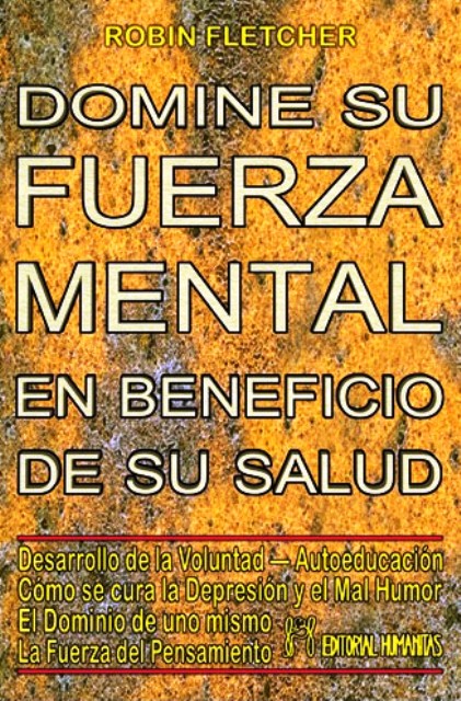 DOMINE SU FUERZA MENTAL EN BENEFICIO DE SU SALUD