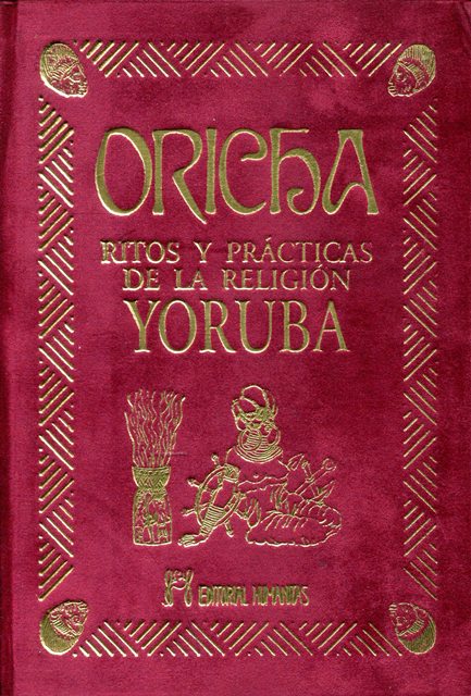 ORICHA . RITOS Y PRACTICAS DE LA RELIGION YORUBA (T)