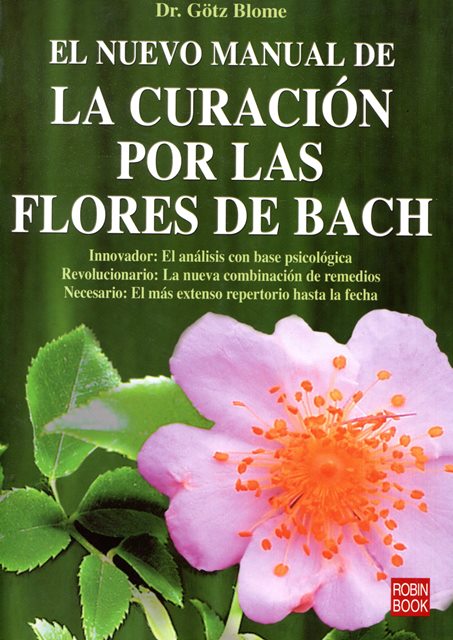 EL NUEVO MANUAL DE LA CURACION POR LAS FLORES DE BACH 