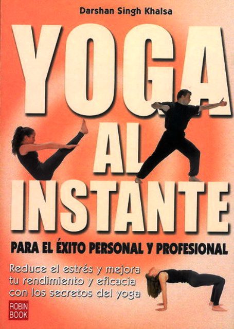 YOGA AL INSTANTE , PARA EL EXITO PERSONAL Y PROFESIONAL