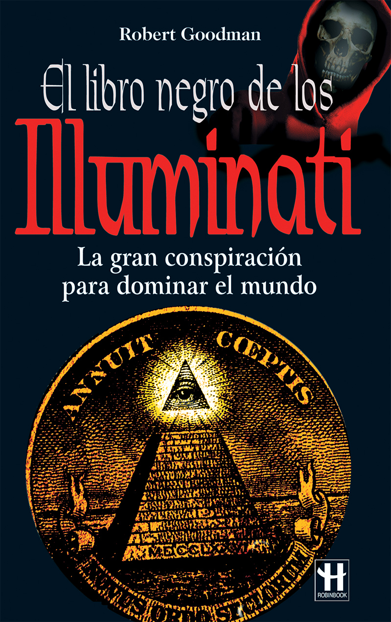 LIBRO NEGRO DE LOS ILLUMINATI . LA GRAN CONSPIRACION PARA DOMINAR EL MUNDO