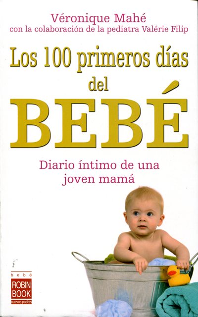 BEBE LOS 100 PRIMEROS DIAS DEL . DIARIO INTIMO DE UNA JOVEN MAMA