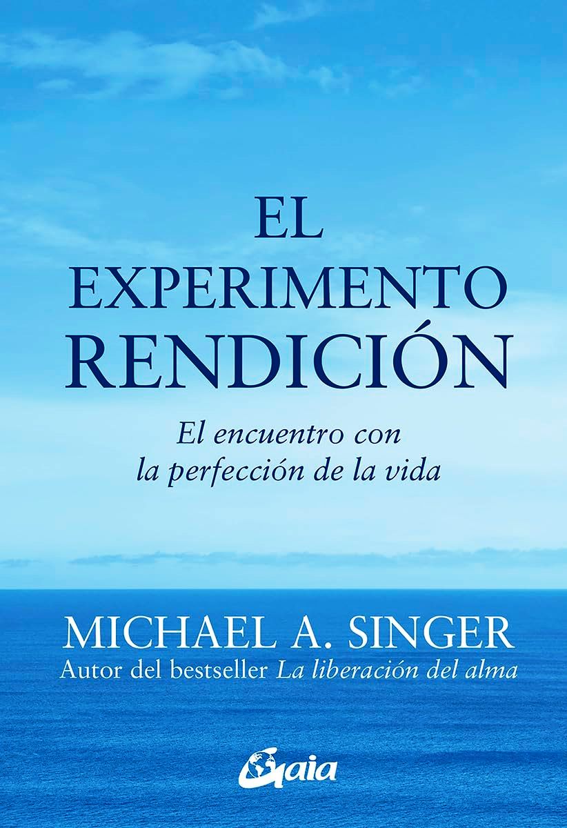 EL EXPERIMENTO RENDICION . EL ENCUENTRO CON LA PERFECCION DE LA VIDA