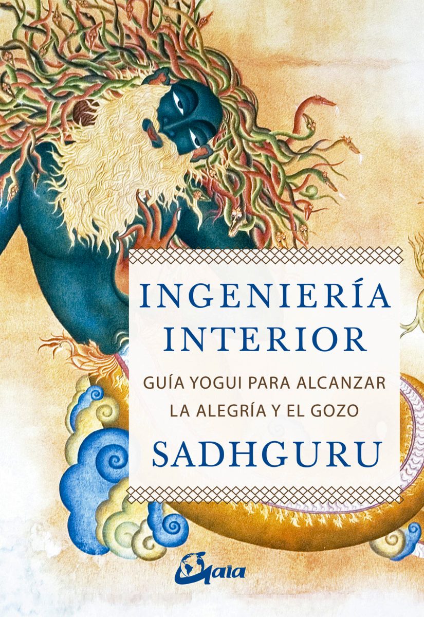 INGENIERIA INTERIOR : GUIA YOGUI PARA ALCANZAR LA ALEGRIA Y EL GOZO