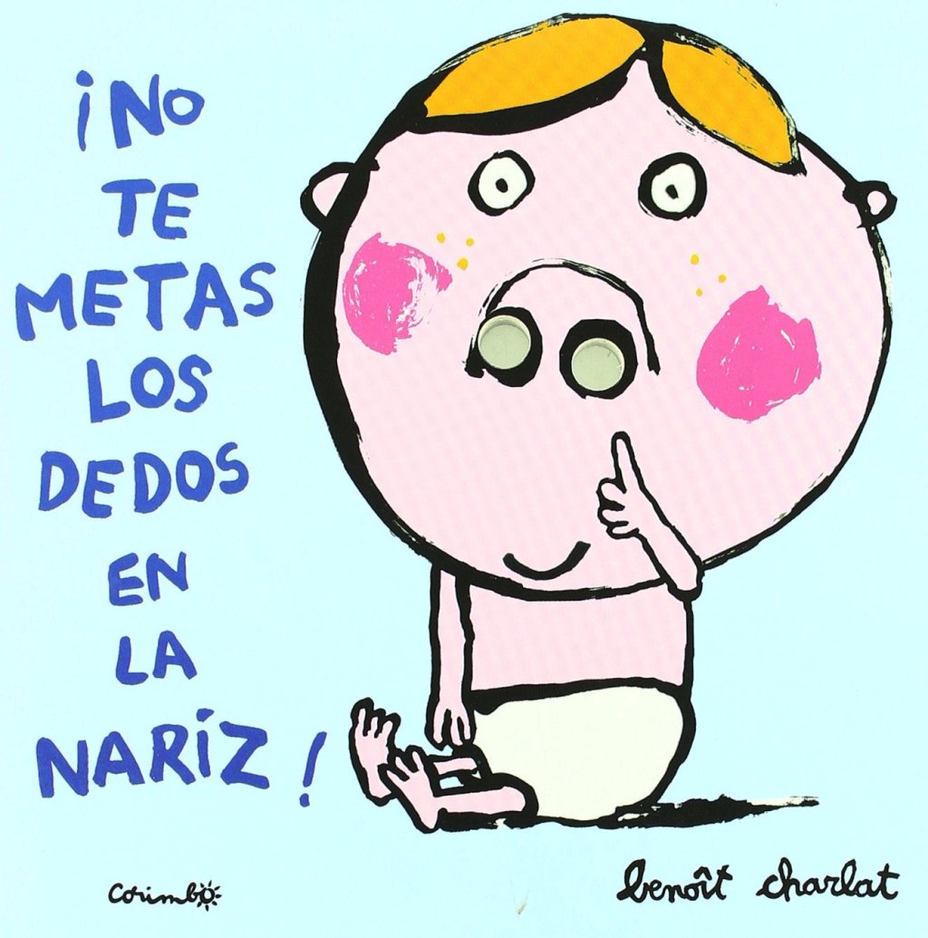 NO TE METAS LOS DEDOS EN LA NARIZ !