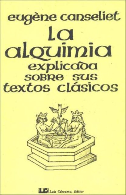 LA ALQUIMIA EXPLICADA SOBRE SUS TEXTOS CLASICOS