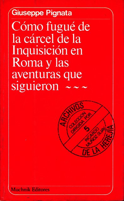 COMO FUGUE DE LA CARCEL DE LA INQUISICION EN ROMA Y LAS AVENTURAS QUE SIGUIERON...