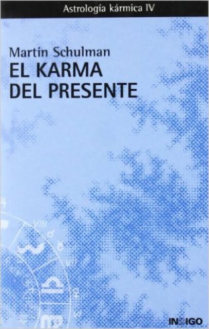 EL KARMA DEL PRESENTE . ASTROLOGIA KARMICA IV 