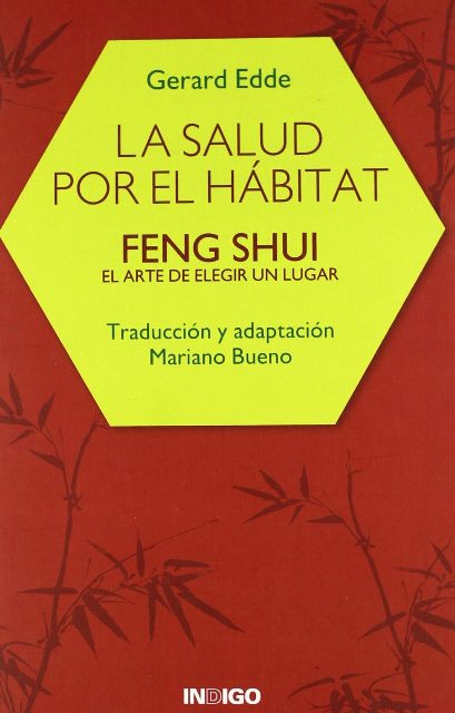 LA SALUD POR EL HABITAT - FENG SHUI EL ARTE DE ELEGIR UN LUGAR