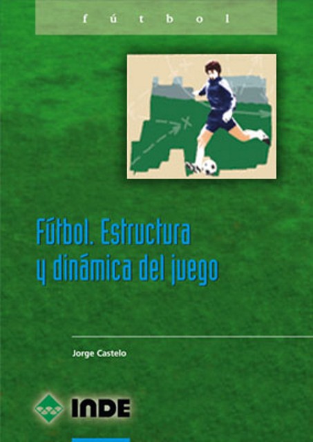 FUTBOL . ESTRUCTURA Y DINAMICA DEL JUEGO