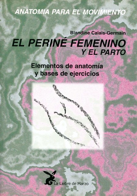 ANATOMIA PARA EL MOVIMIENTO (III) EL PERINE FEMENINO Y EL PARTO