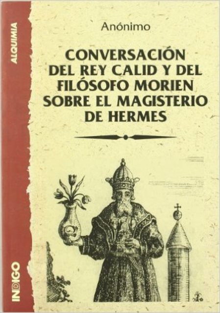 CONVERSACION DEL REY CALID Y DEL FILOSOFO MORIEN SOBRE MAGISTERIO DE HERMES