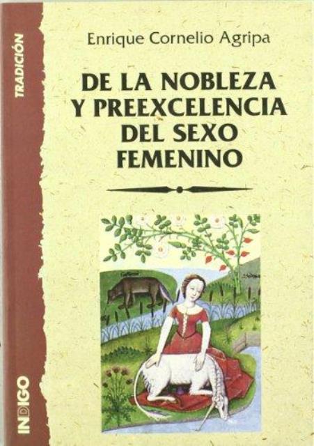 DE LA NOBLEZA Y PREEXCELENCIA DEL SEXO FEMENINO