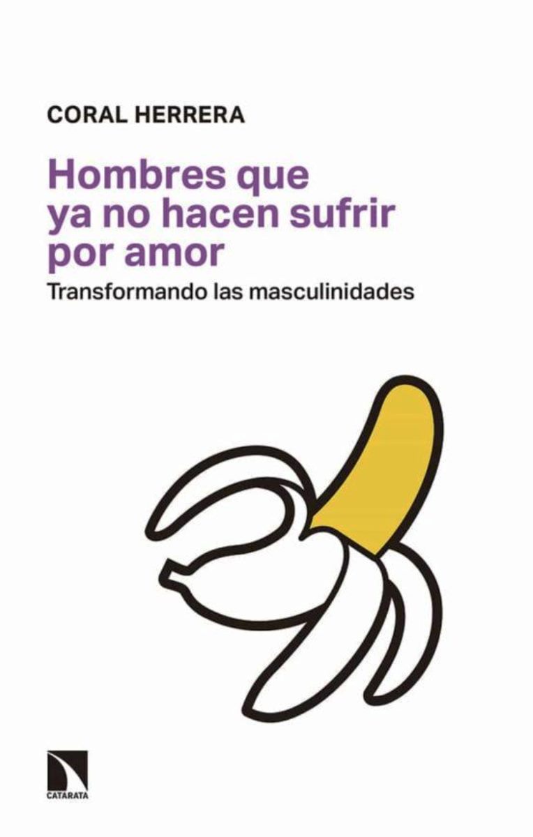 HOMBRES QUE YA NO HACEN SUFRIR POR AMOR . TRANSFORMANDO LAS MASCULINIDADES