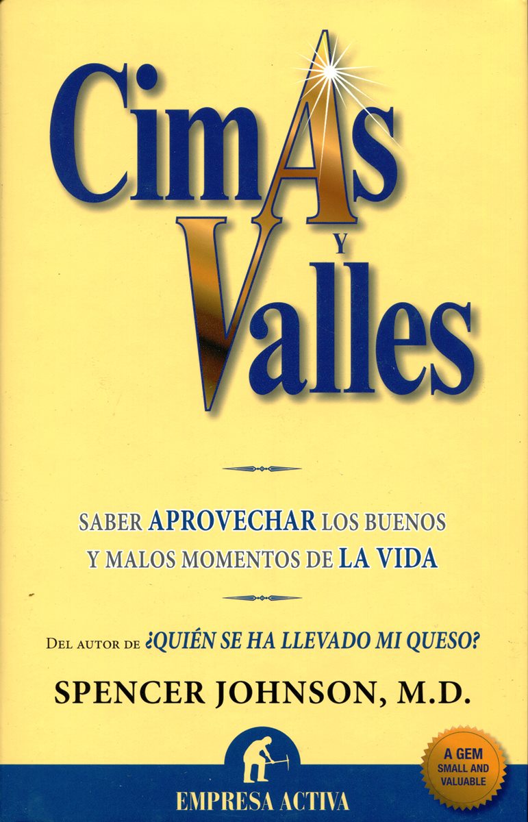 CIMAS Y VALLES . SABER APROVECHAR LOS BUENOS Y MALOS MOMENTOS DE LA VIDA