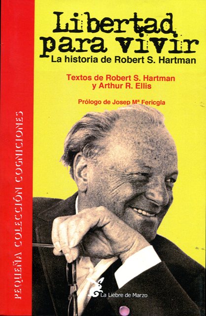 LIBERTAD PARA VIVIR . LA HISTORIA DE ROBERT S. HARTMAN