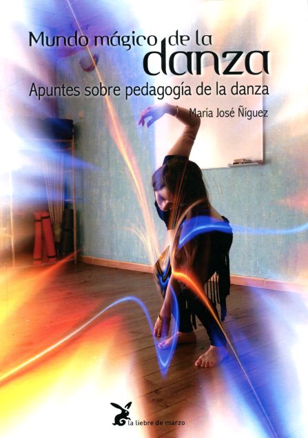 MUNDO MAGICO DE LA DANZA . APUNTES SOBRE PEDAGOGIA DE LA DANZA