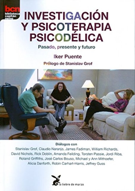 INVESTIGACION Y PSICOTERAPIA PSICODELICA . PASADO PRESENTE Y FUTURO