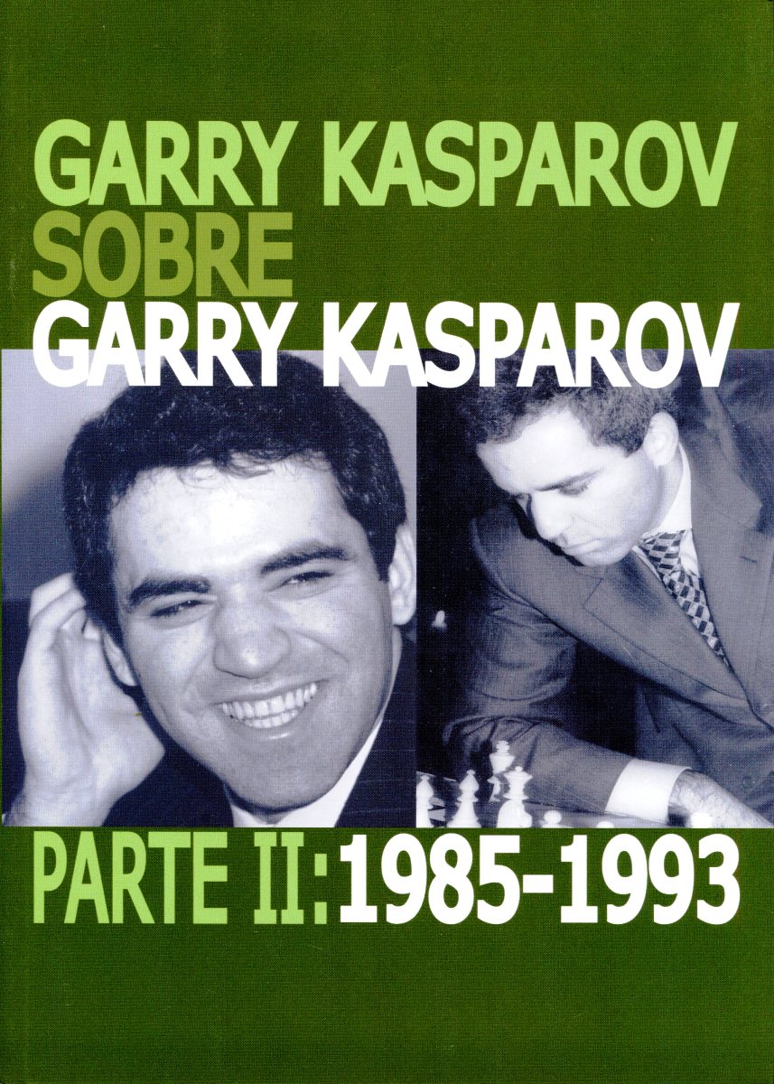 GARRY KASPAROV SOBRE GARRY KASPAROV . PARTE II : 1985-1993