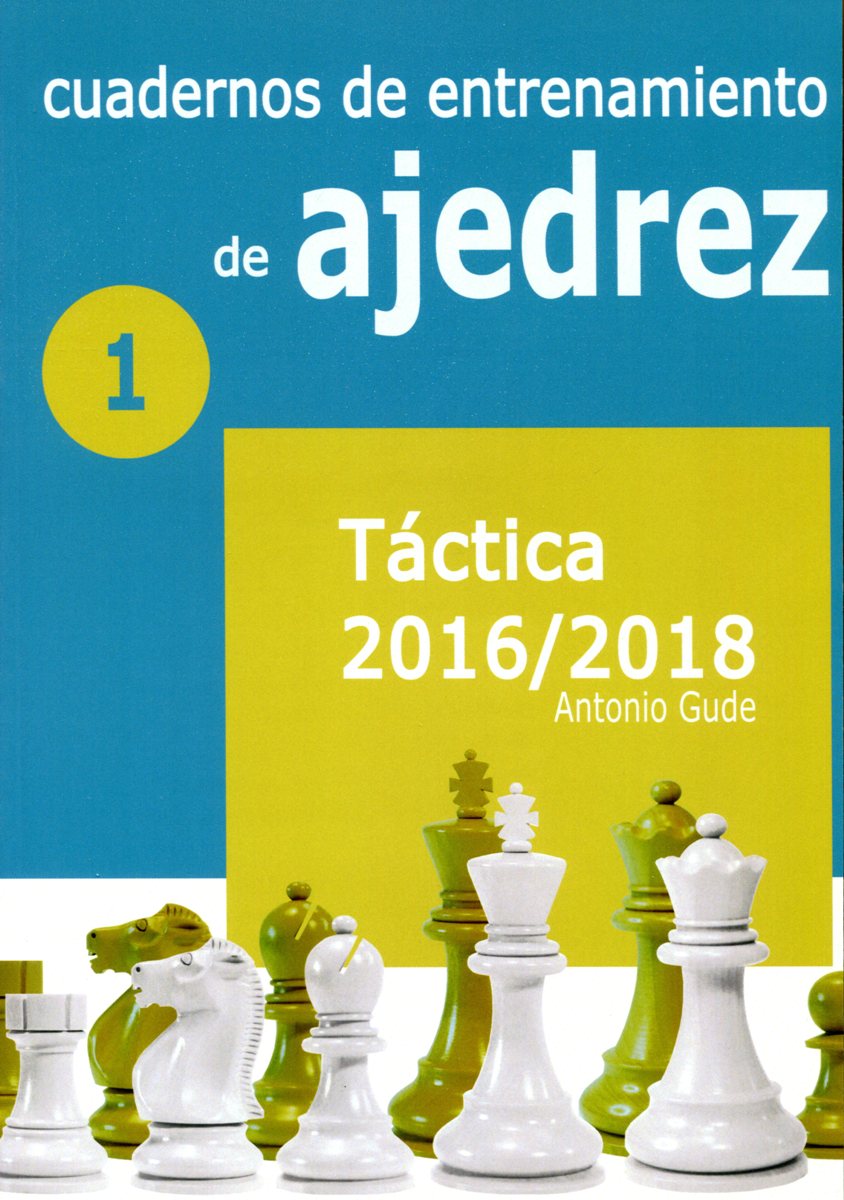 1 - CUADERNOS DE ENTRENAMIENTO DE AJEDREZ - TACTICA 2016-2018