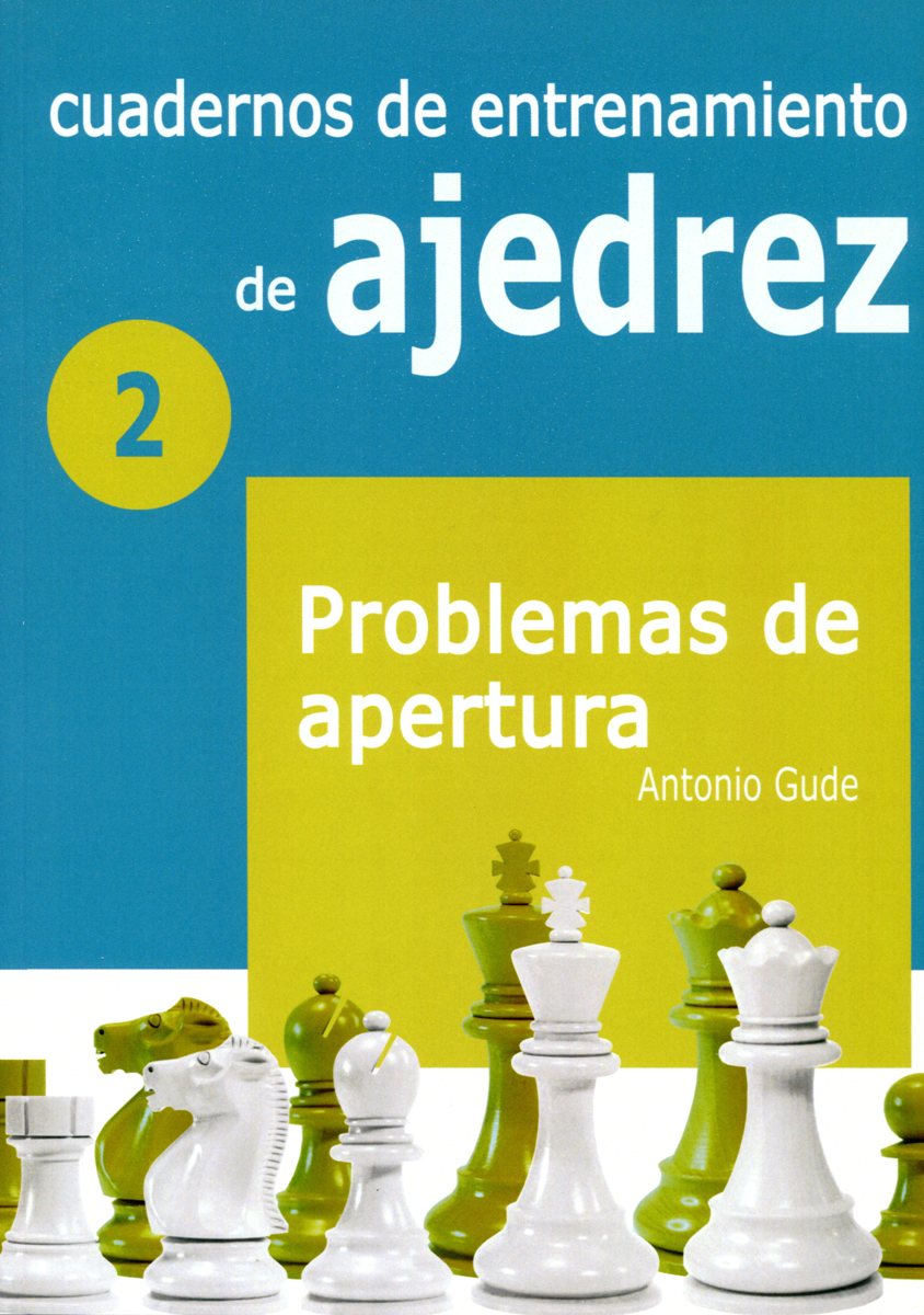 2 - CUADERNOS DE ENTRENAMIENTO DE AJEDREZ - PROBLEMAS DE APERTURA