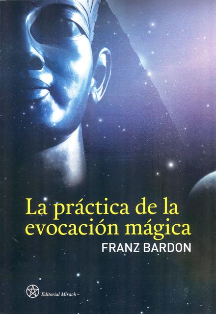 LA PRACTICA DE LA EVOCACION MAGICA 