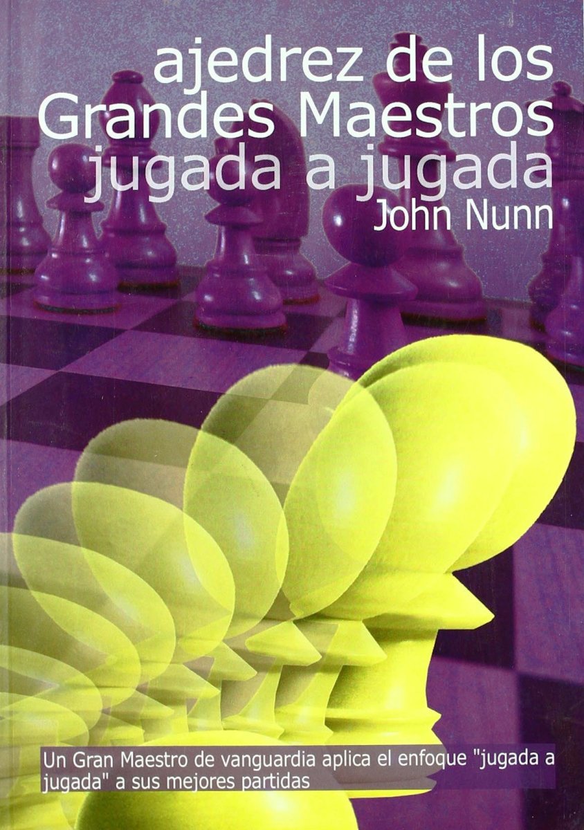 AJEDREZ DE LOS GRANDES MAESTROS JUGADA A JUGADA