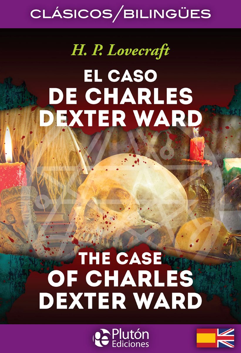 EL CASO DE CHARLES DEXTER WARD - THE CASE OF CHARLES DEXTER WARD (BILINGUE) 