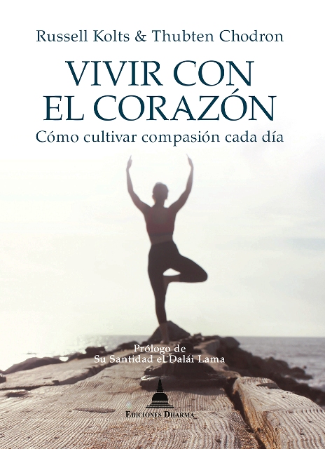 VIVIR CON EL CORAZON . COMO CULTIVAR COMPASION CADA DIA