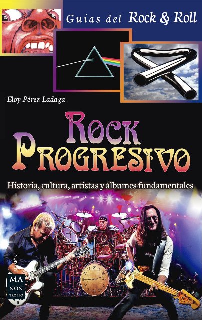 ROCK PROGRESIVO . HISTORIA, CULTURA, ARTISTAS Y ALBUMES FUNDAMENTALES