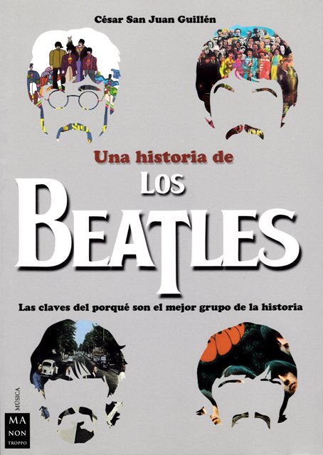 UNA HISTORIA DE LOS BEATLES . LAS CLAVES DEL PORQUE SON EL MEJOR GRUPO DE LA HISTORIA