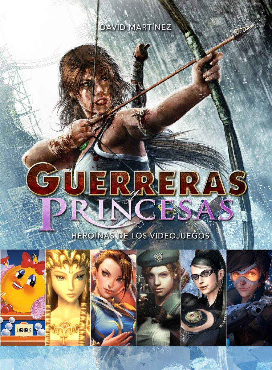 GUERRERAS Y PRINCESAS . HEROINAS DE LOS VIDEOJUEGOS