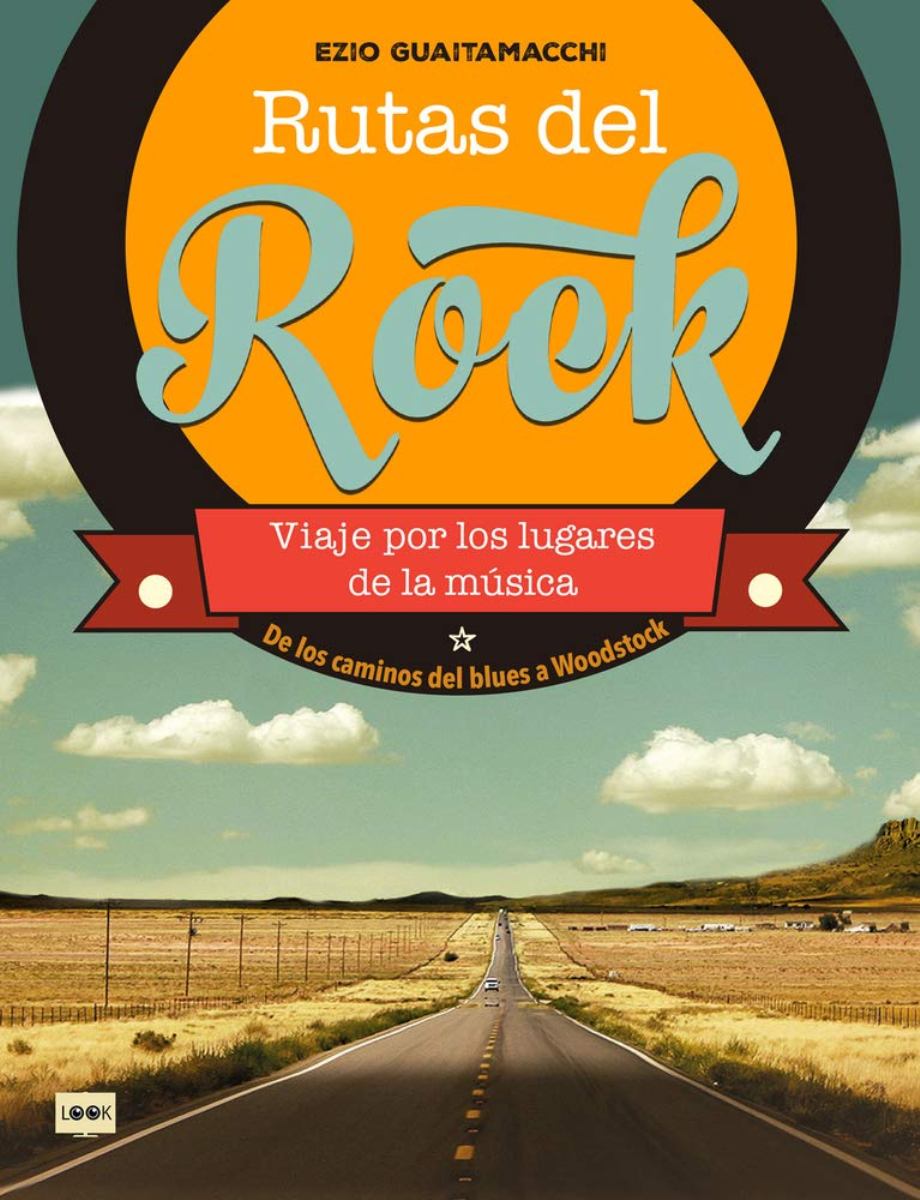 RUTAS DEL ROCK . DE LOS CAMINOS DEL BLUES A WOODSTOCK