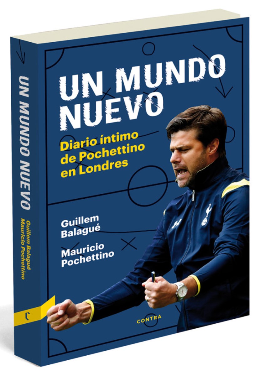 UN MUNDO NUEVO . DIARIO INTIMO DE POCHETTINO EN LONDRES