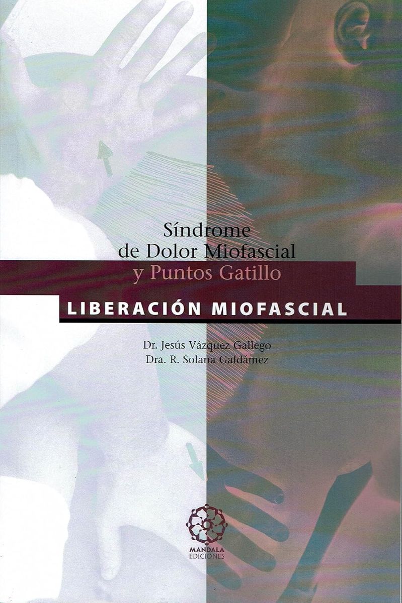 LIBERACION MIOFASCIAL . SINDROME DE DOLOS MIOFASCIAL Y PUNTOS GATILLO