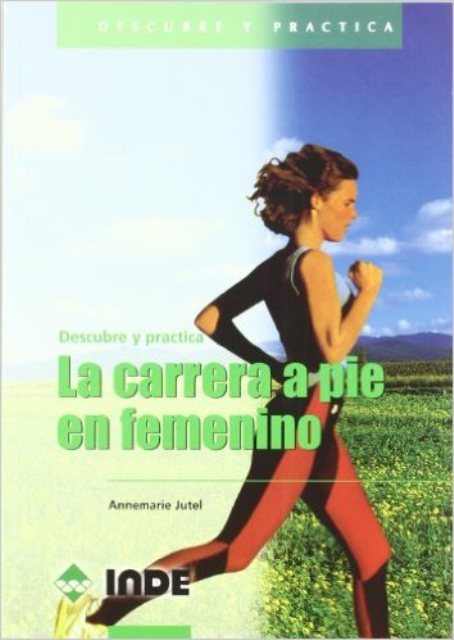 LA CARRERA A PIE EN FEMENINO . DESCUBRE Y PRACTICA 