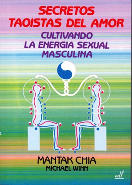 SECRETOS (M) TAOISTAS DEL AMOR .CULTIVANDO ENERGIA SEXUAL MASCULINA