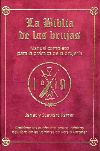 LA BIBLIA DE LAS BRUJAS . MANUAL COMPLETO PARA PRACTICA DE LA BRUJERIA 