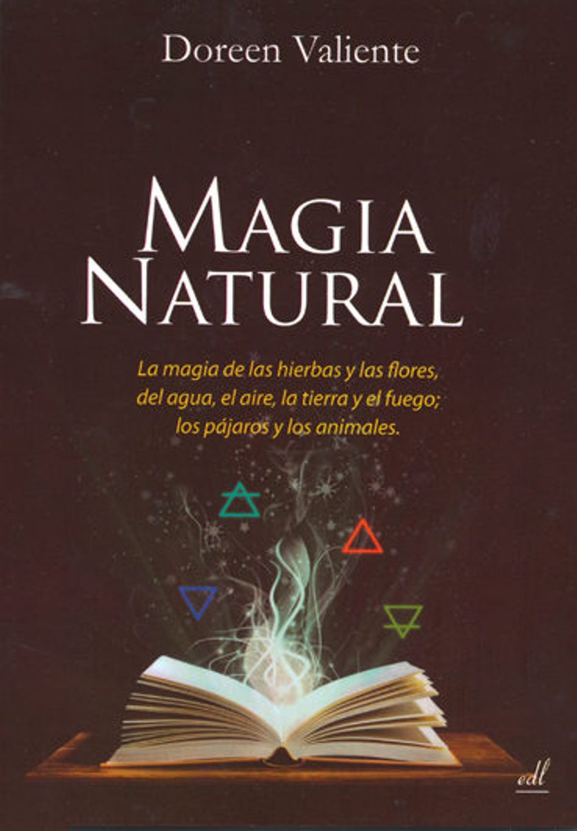 MAGIA NATURAL . MAGIA DE LAS HIERBAS Y LAS FLORES, DEL AGUA , AIRE ,TIERRA Y FUEGO ; LOS PAJAROS Y LOS ANIMALES