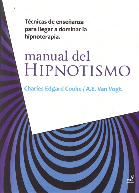 MANUAL DEL HIPNOTISMO . TECNICAS DE ENSEANZA PARA LLEGAR A DOMINAR LA HIPNOTERAPIA