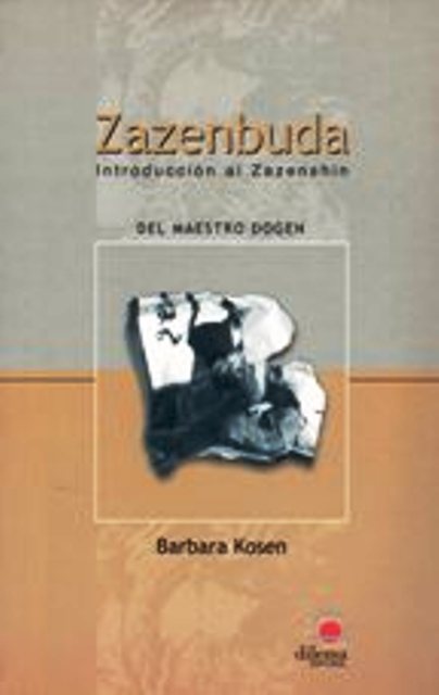 ZAZENBUDA . INTRODUCCION AL ZAZENSHIN DEL MAESTRO DOGEN