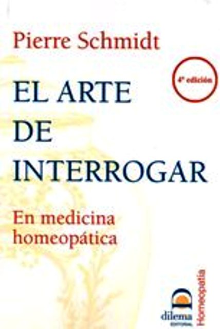 EL ARTE DE INTERROGAR - EN MEDICINA HOMEOPATICA 