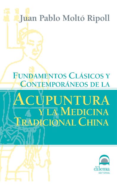 ACUPUNTURA Y LA MEDICINA TRADICIONAL CHINA . FUNDAMENTOS CLASICOS