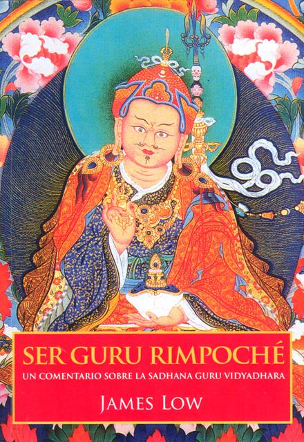 SER GURU RIMPOCHE . UN COMENTARIO SOBRE LA SADHANA GURU VIDYADHARA