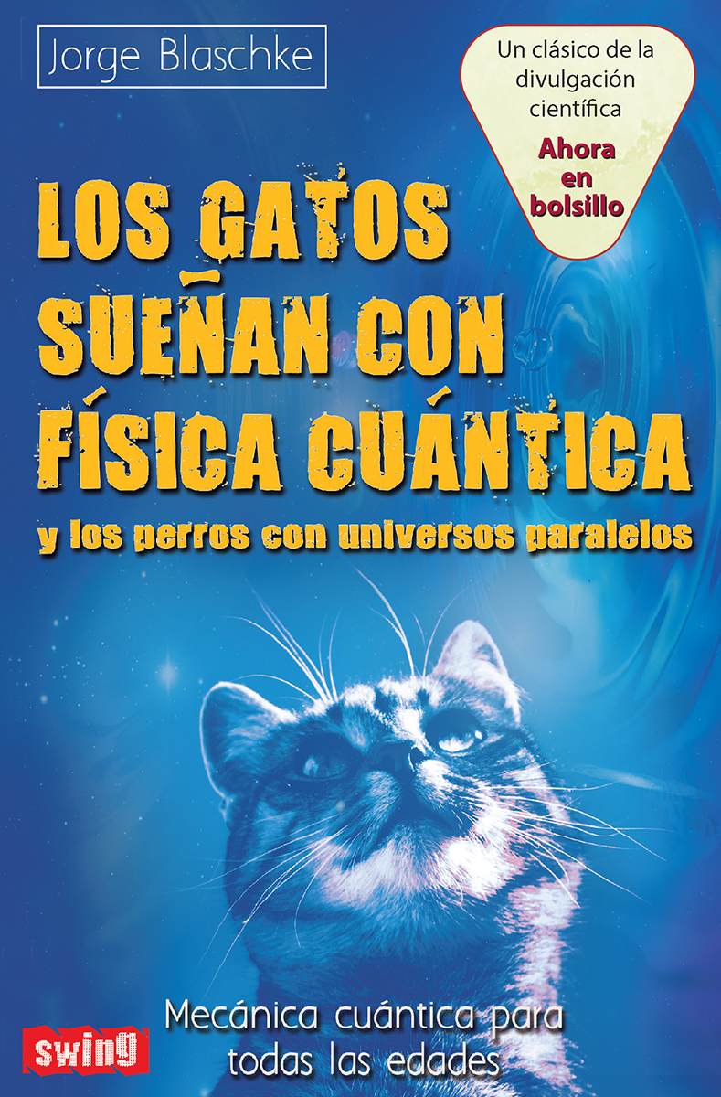 LOS GATOS SUEAN CON FISICA CUANTICA Y LOS PERROS CON UNIVERSOS PARALELOS 