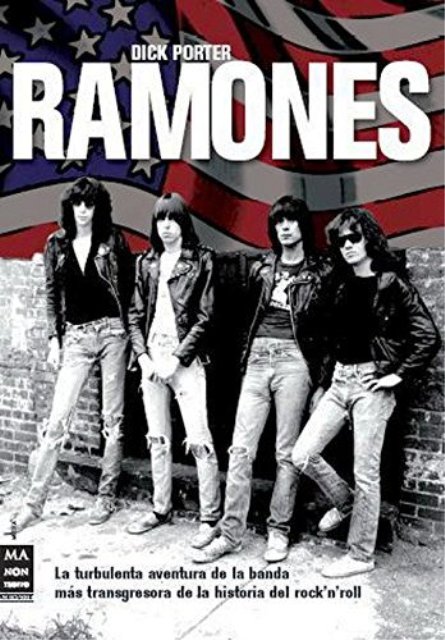 RAMONES - LA TURBULENTA AVENTURA DE LA BANDA MAS TRANSGRESORA DE LA HISTORIA DEL ROCK