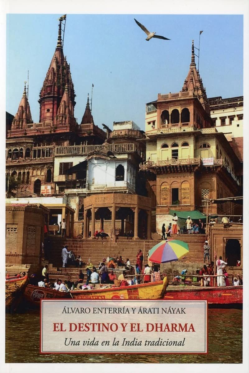 EL DESTINO Y EL DHARMA . UNA VIDA EN LA INDIA TRADICIONAL 