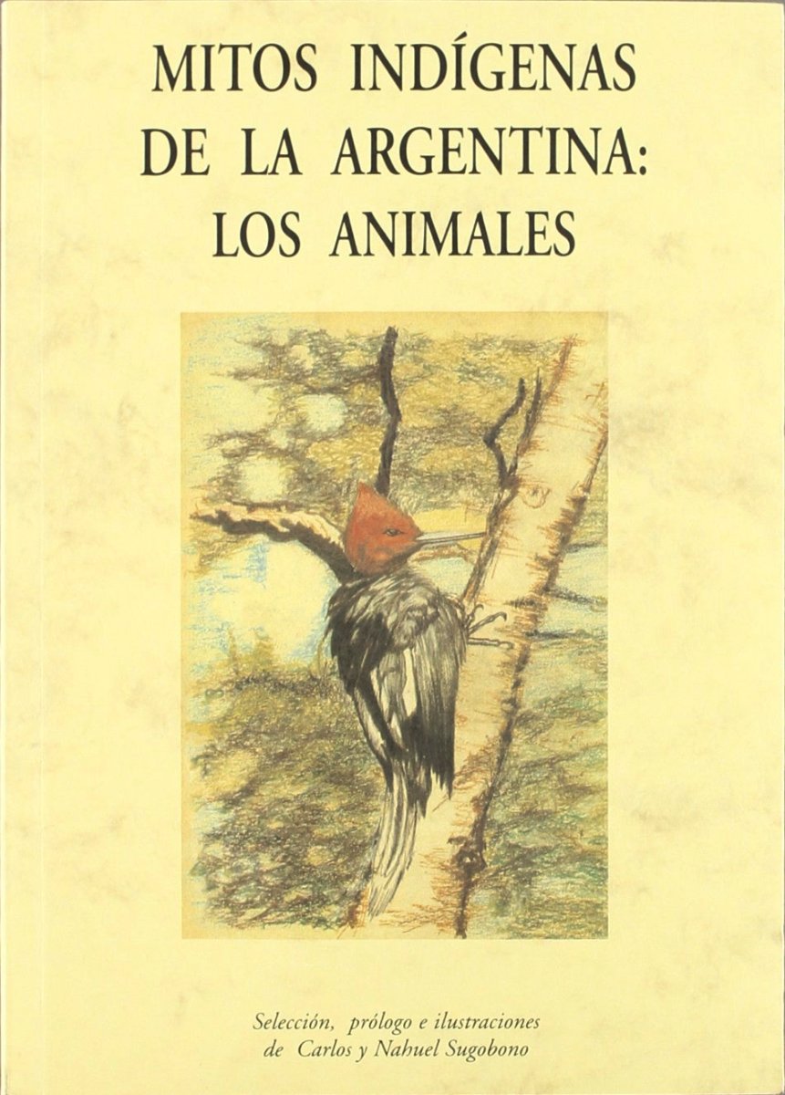 MITOS INDIGENAS DE LA ARGENTINA : LOS ANIMALES